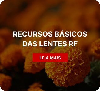 Recursos básicos das lentes RF
