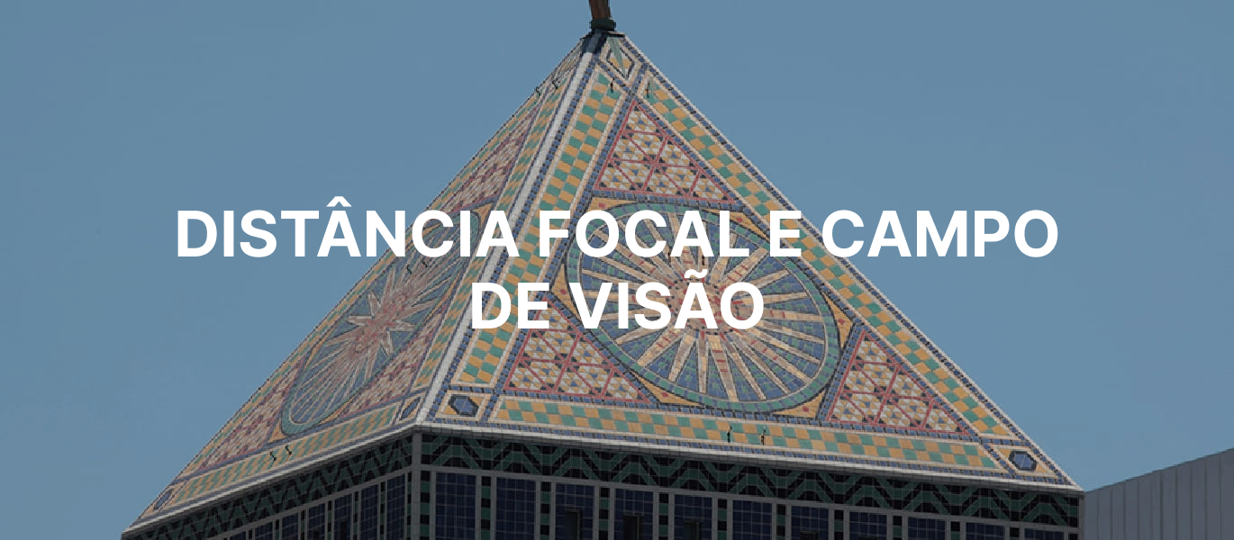 Distância focal e campo de visão