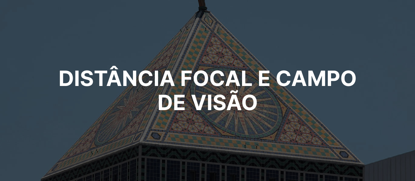 Distância focal e campo de visão
